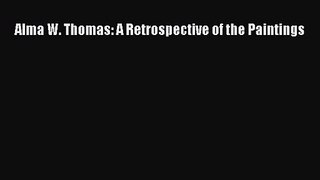 Alma W. Thomas: A Retrospective of the Paintings [PDF Download] Alma W. Thomas: A Retrospective