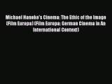 Download Michael Haneke's Cinema: The Ethic of the Image (Film Europa) (Film Europa: German