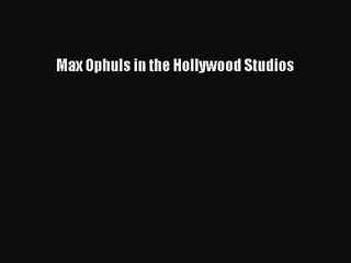 Read Max Ophuls in the Hollywood Studios PDF Online