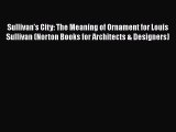 Sullivan's City: The Meaning of Ornament for Louis Sullivan (Norton Books for Architects &