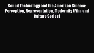 Read Sound Technology and the American Cinema: Perception Representation Modernity (Film and