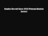 PDF Download Hawker Aircraft Since 1920 (Putnam Aviation Series) Download Online