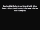 PDF Download Bentley MkVI: Rolls-Royce Silver Wraith Silver Dawn & Silver Cloud Bentley R-Series