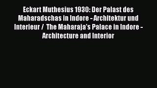 PDF Download Eckart Muthesius 1930: Der Palast des Maharadschas in Indore - Architektur und