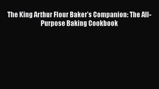 The King Arthur Flour Baker's Companion: The All-Purpose Baking Cookbook [Read] Full Ebook