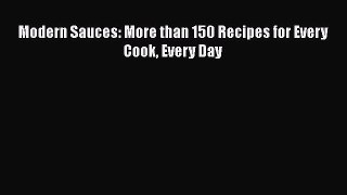 Modern Sauces: More than 150 Recipes for Every Cook Every Day [PDF] Full Ebook