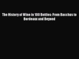 The History of Wine in 100 Bottles: From Bacchus to Bordeaux and Beyond [Download] Online
