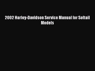 PDF Download 2002 Harley-Davidson Service Manual for Softail Models PDF Online