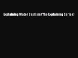 Read Explaining Water Baptism (The Explaining Series) PDF Free