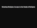 Download Relating Religion: Essays in the Study of Religion PDF Online
