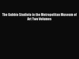 PDF Download The Gubbio Studiolo in the Metropolitan Museum of Art Two Volumes Download Online