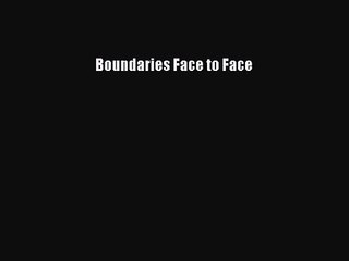 [PDF Download] Boundaries Face to Face [Download] Full Ebook