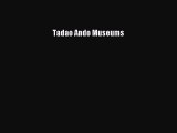 Tadao Ando Museums [PDF Download] Tadao Ando Museums# [Download] Online