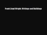 Frank Lloyd Wright: Writings and Buildings [PDF Download] Frank Lloyd Wright: Writings and
