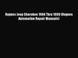 PDF Download Haynes Jeep Cherokee 1984 Thru 1999 (Haynes Automotive Repair Manuals) PDF Online
