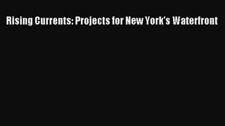 PDF Download Rising Currents: Projects for New York's Waterfront Download Online
