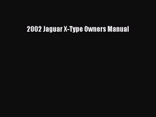 PDF Download 2002 Jaguar X-Type Owners Manual Download Full Ebook