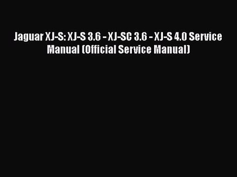 PDF Download Jaguar XJ-S: XJ-S 3.6 - XJ-SC 3.6 - XJ-S 4.0 Service Manual (Official Service