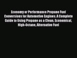 PDF Download Economy or Performance Propane Fuel Conversions for Automotive Engines: A Complete