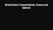Richard Serra: Torqued Spirals Toruses and Spheres [PDF Download] Richard Serra: Torqued Spirals