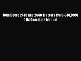 PDF Download John Deere 2440 and 2640 Tractors (sn 0-340999) OEM Operators Manual Download