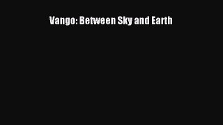 Vango: Between Sky and Earth Read Vango: Between Sky and Earth# Ebook Free