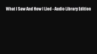 What I Saw And How I Lied - Audio Library Edition Download What I Saw And How I Lied - Audio