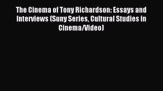 Read The Cinema of Tony Richardson: Essays and Interviews (Suny Series Cultural Studies in