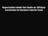 Vegan Cookies Invade Your Cookie Jar: 100 Dairy-Free Recipes for Everyone's Favorite Treats