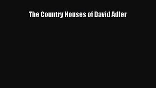 The Country Houses of David Adler [PDF Download] The Country Houses of David Adler# [Download]
