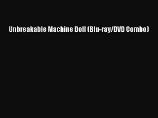 Download Video: Anime Unbreakable Machine Doll (Blu-ray/DVD Combo) Full Movie