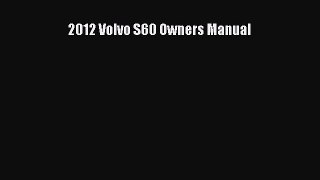 PDF Download 2012 Volvo S60 Owners Manual PDF Online