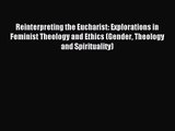 Read Reinterpreting the Eucharist: Explorations in Feminist Theology and Ethics (Gender Theology