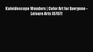 Kaleidoscope Wonders | Color Art for Everyone - Leisure Arts (6707) [PDF] Full Ebook
