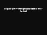 [PDF Download] Hugs for Everyone Perpetual Calendar (Hugs Series) [Read] Online