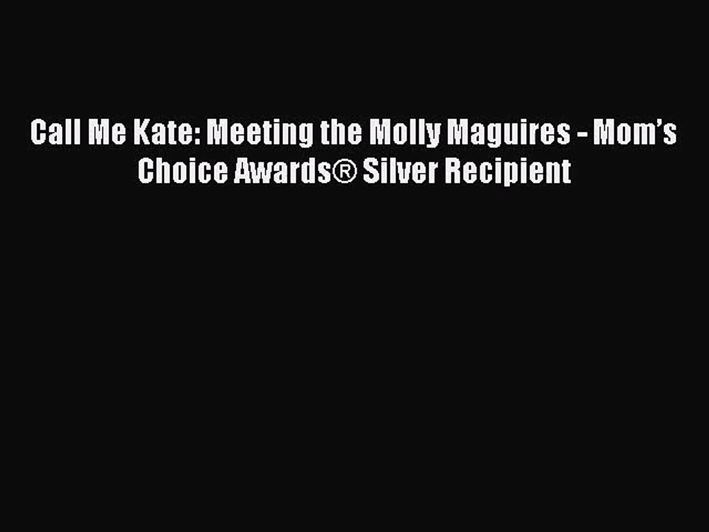 Call Me Kate Meeting The Molly Maguires Mom S Choice Awards Silver Recipient Read Call Video Dailymotion