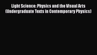 PDF Download Light Science: Physics and the Visual Arts (Undergraduate Texts in Contemporary