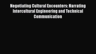 PDF Download Negotiating Cultural Encounters: Narrating Intercultural Engineering and Technical