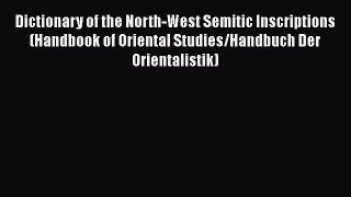 Dictionary of the North-West Semitic Inscriptions (Handbook of Oriental Studies/Handbuch Der