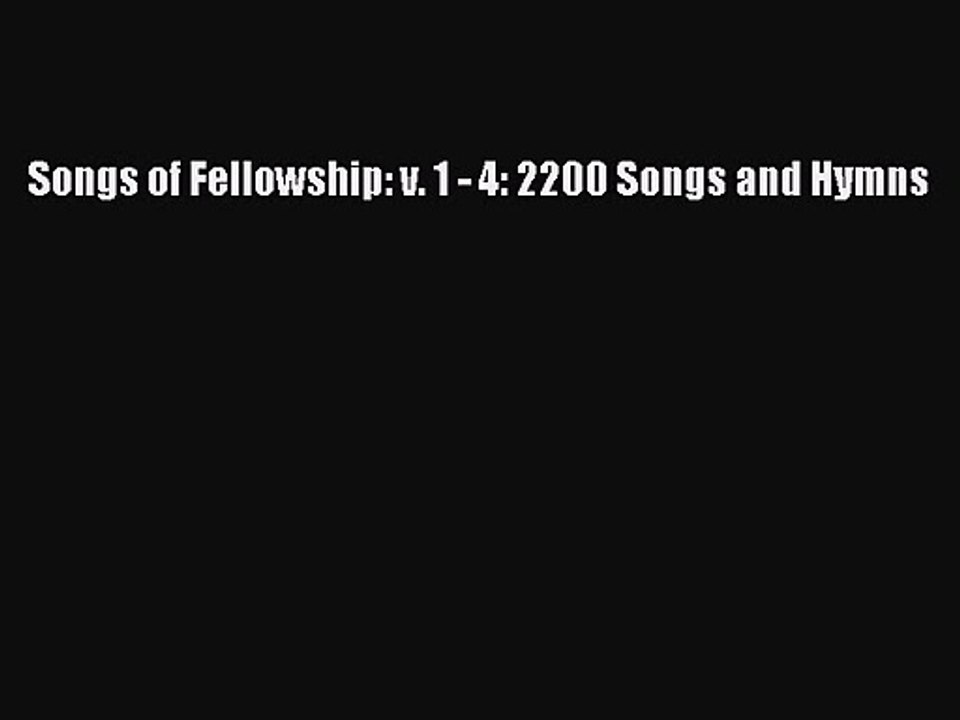 Songs of Fellowship: v. 1 - 4: 2200 Songs and Hymns [PDF Download] Songs of Fellowship: v.