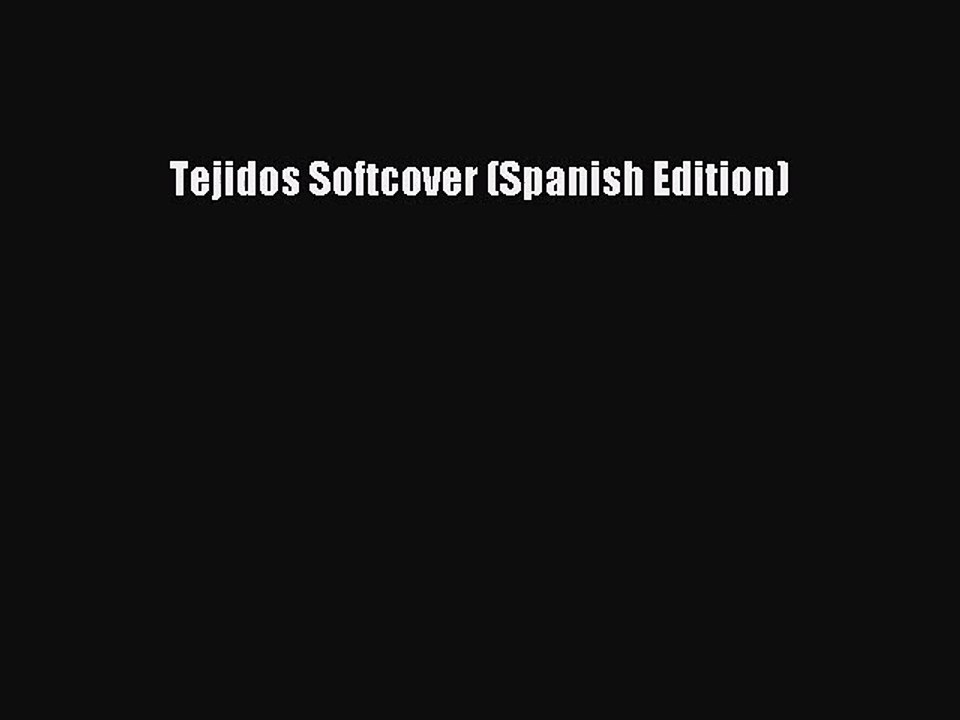 Tejidos Softcover (Spanish Edition) [PDF Download] Tejidos Softcover (Spanish Edition) [PDF]