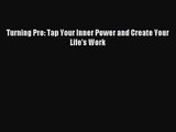 Turning Pro: Tap Your Inner Power and Create Your Life's Work [Read] Full Ebook