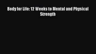 Body for Life: 12 Weeks to Mental and Physical Strength [PDF] Full Ebook