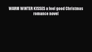 WARM WINTER KISSES a feel good Christmas romance novel [PDF Download] WARM WINTER KISSES a