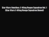Star Wars Omnibus: X-Wing Rogue Squadron Vol. 1 (Star Wars X-Wing Rouge Squadron Boxed) [PDF