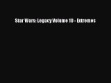 Star Wars: Legacy Volume 10 - Extremes [PDF Download] Star Wars: Legacy Volume 10 - Extremes