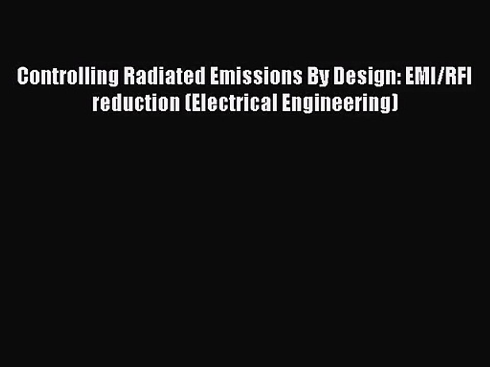 PDF Download Controlling Radiated Emissions By Design: EMI/RFI reduction (Electrical Engineering)