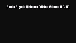 [PDF Download] Battle Royale Ultimate Edition Volume 5 (v. 5)# [Read] Full Ebook
