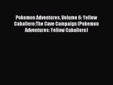 [PDF Download] Pokemon Adventures Volume 6: Yellow Caballero:The Cave Campaign (Pokemon Adventures: