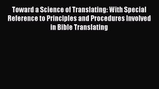 Toward a Science of Translating: With Special Reference to Principles and Procedures Involved